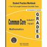 Common Core Subject Test Mathematics Grade 8: Student Practice Workbook + Two Full-Length Common Core Math Tests