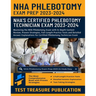 NHA Phlebotomy Exam Prep 2023-2024: Mastering the NHA Phlebotomy Exam with In-Depth Content Review, Proven Strategies, Full-Length Practice Tests and