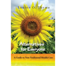 Alternatives for Everyone, A Guide to Non-Traditional Health Care