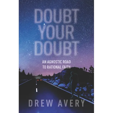 Doubt Your Doubt: An Agnostic Road to Rational Faith