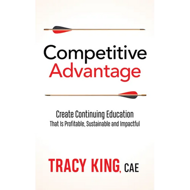 Competitive Advantage: Create Continuing Education That Is Profitable, Sustainable, and Impactful