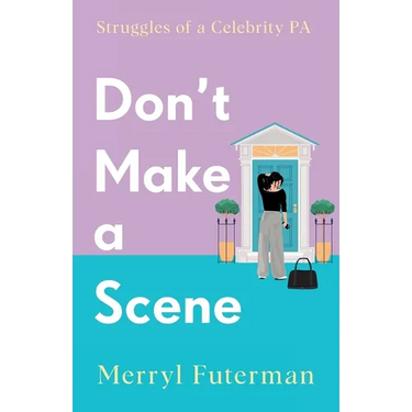 Don't Make A Scene: Struggles of a Celebrity PA