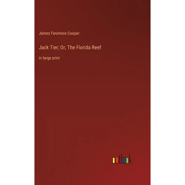Jack Tier; Or, The Florida Reef: in large print