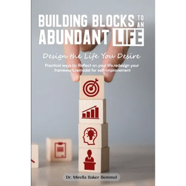 Building Blocks to an Abundant Life: Design the Life You Desire