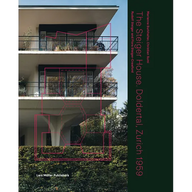The Steiger House Doldertal, Zurich 1959: Rudolf Steiger and Flora Steiger-Crawford