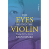 The Eyes Behind The Violin: A Memoir: Finding My True Identity