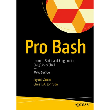 Pro Bash: Learn to Script and Program the Gnu/Linux Shell