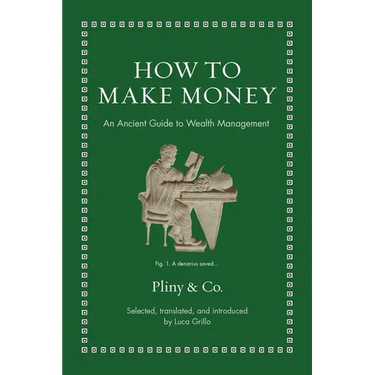 How to Make Money: An Ancient Guide to Wealth Management