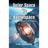 Outer Space Vs Battlespace: Emerging Domain of Warfare