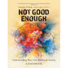 Not Good Enough: Understanding Your Core Belief and Anxiety: A Handbook