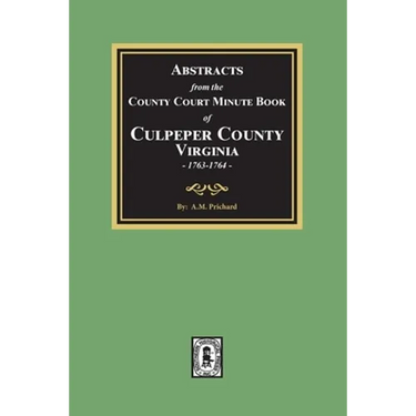 Abstracts from the County Court Minute Book of Culpeper County, Virginia, 1763-1764