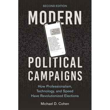 Modern Political Campaigns: How Professionalism, Technology, and Speed Have Revolutionized Elections