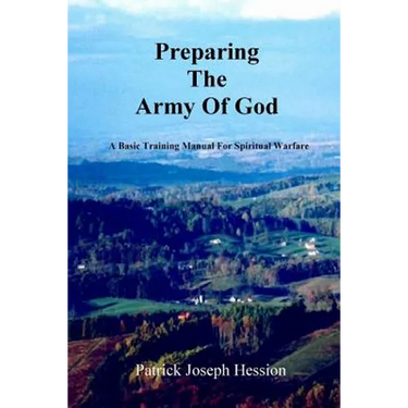 PREPARING THE ARMY OF GOD - A Basic Training Manual For Spiritual Warfare
