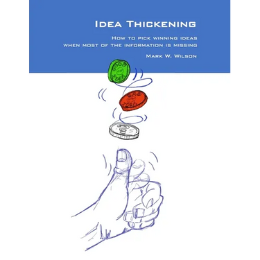 Idea Thickening: How to pick winning ideas when most of the information is missing