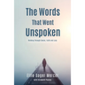 The Words That Went Unspoken: Walking Through Denial, Faith and Loss