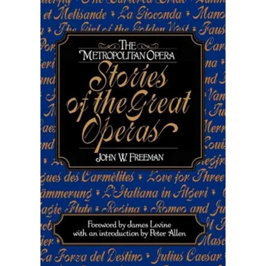 The Metropolitan Opera: Stories of the Great Operas