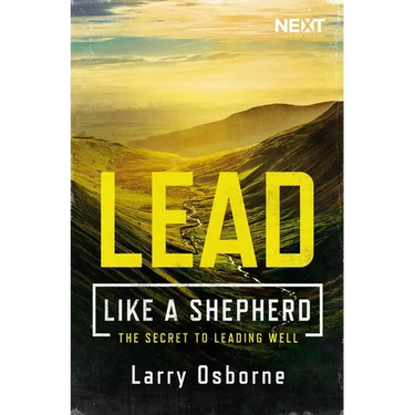 Lead Like a Shepherd: The Secret to Leading Well