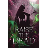 Raise the Dead: A Love Story