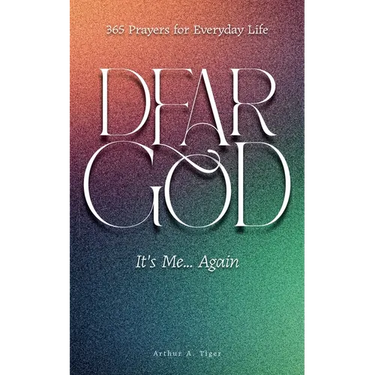 Dear God, It's Me... Again: 365 Prayers for Everyday Life