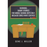 Warning: Short Stories for Middle School Boys Only, Because Girls Have Cooties!