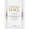 Taleemul Haq: VOLUME ONE - Sunnats of Istinjaa, Wudhu, Ghusl, Miswaak, Azaan, Iqaamah, Musjid and Salaah according to the Hanafi Mazhab