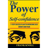 Power of Self-confidence: 7-step Success Plan to Overcome Self Doubt and Fear