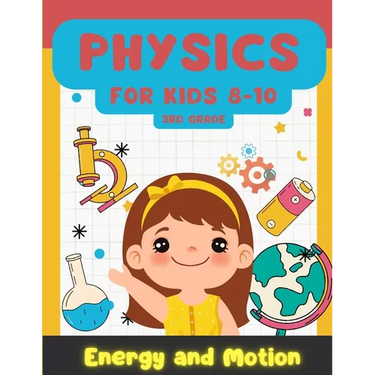 Physics for Kids 8-10: Learning Playful Energy and Motion