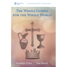 The Whole Gospel for the Whole World: Experiencing the Fourfold Gospel Today