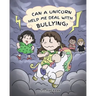 Can A Unicorn Help Me Deal With Bullying?: A Cute Children Story To Teach Kids To Deal with Bullying in School.