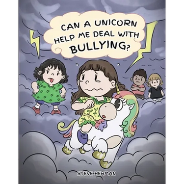 Can A Unicorn Help Me Deal With Bullying?: A Cute Children Story To Teach Kids To Deal with Bullying in School.