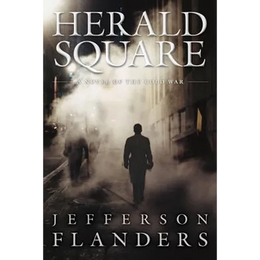 Herald Square: A novel of the Cold War