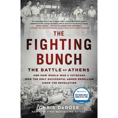 The Fighting Bunch: The Battle of Athens and How World War II Veterans Won the Only Successful Armed Rebellion Since the Revolution