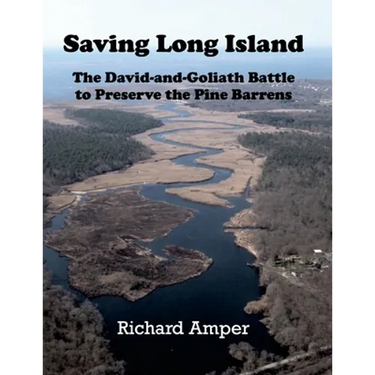 Saving Long Island The David-and-Goliath Battle to Preserve the Pine Barrens