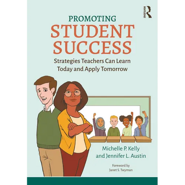 Promoting Student Success: Strategies Teachers Can Learn Today and Apply Tomorrow