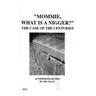 "Mommie, What Is A Nigger?': The Case of the CenturIes