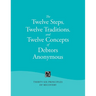 The Twelve Steps, Twelve Traditions, and Twelve Concepts of Debtors Anonymous: Thirty-Six Principles of Recovery