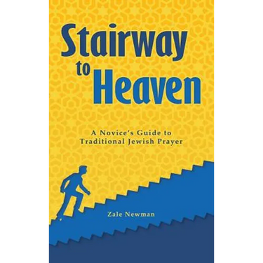 Stairway to Heaven: A Novice's Guide to Traditional Jewish Prayer