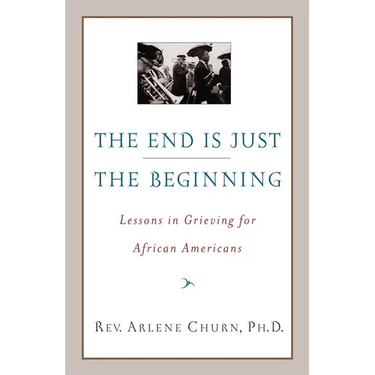 The End Is Just the Beginning: Lessons in Grieving for African Americans