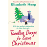 Twelve Days to Save Christmas: A heart-warming and feel-good festive romantic comedy