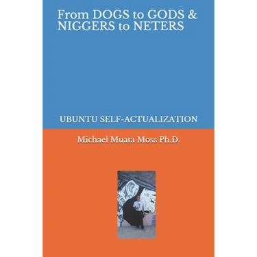 From Dogs to Gods& Niggers to Neters: Ubuntu Self-Actualization