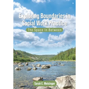 Exploring Boundaries in Social Work Practice: The Space In Between