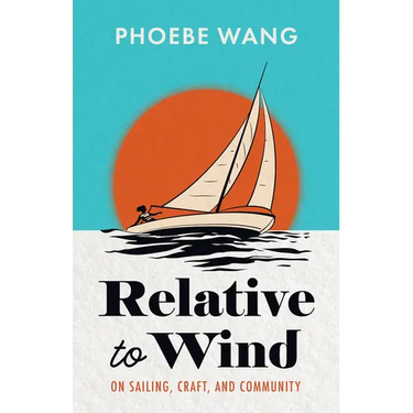 Relative to Wind: On Sailing, Craft, and Community