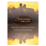 Strangers to the City: Reflections on the Beliefs and Values of the Rule of Saint Benedict