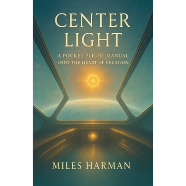 Center Light: A Pocket Flight Manual into the Heart of Creation