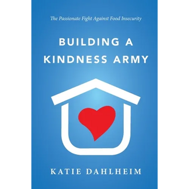 Building a Kindness Army: The Passionate Fight against Food Insecurity