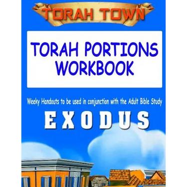 Torah Town Torah Portions Workbook EXODUS: Torah Town Torah Portions Workbook EXODUS