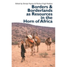 Borders and Borderlands as Resources in the Horn of Africa