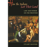 How the Indians Lost Their Land: Law and Power on the Frontier