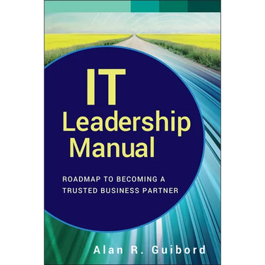 It Leadership Manual: Roadmap to Becoming a Trusted Business Partner