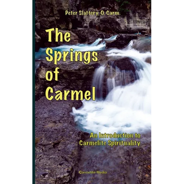 The Springs of Carmel: An Introduction to Carmelite Spirituality